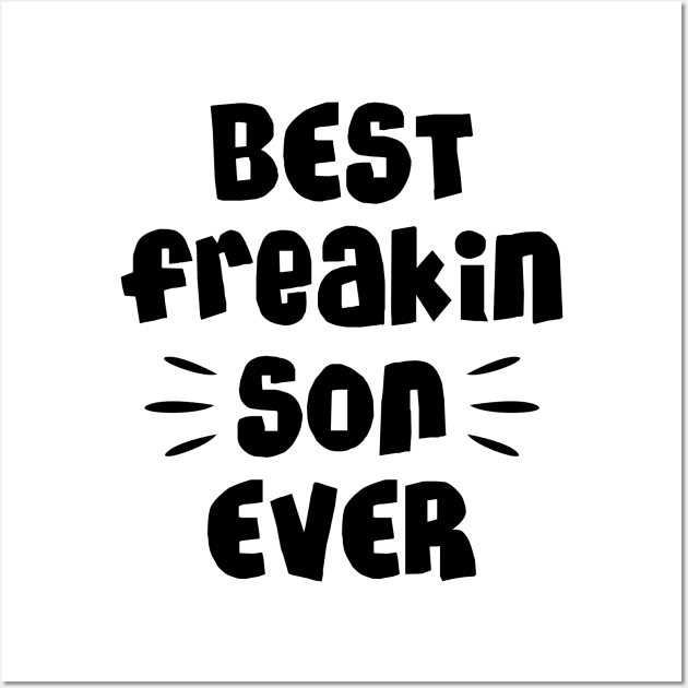 Best freakin son ever Wall Art by NotoriousMedia